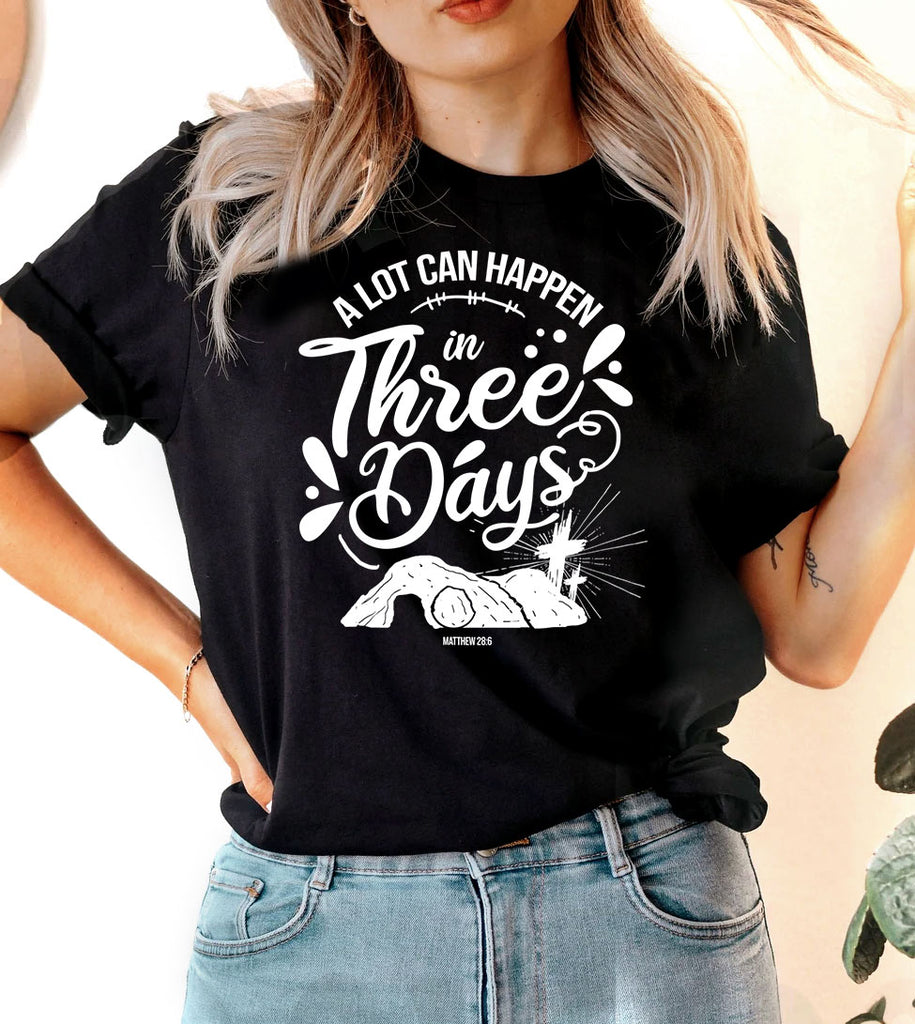 Alot Can Happen In Three Days 2 - Easter Christian Cute Religious God Jesus Cross T-Shirt