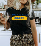 You Had Me At Coach - TV Series Ted Lasso Cute Sports Soccer Football Funny T-Shirt