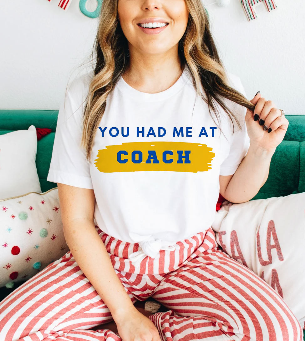 You Had Me At Coach - TV Series Ted Lasso Cute Sports Soccer Football Funny T-Shirt