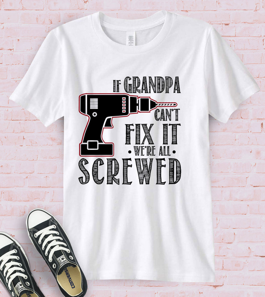 If Grandpa Can't Fix It Nobody Can - T-Shirt