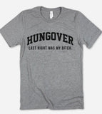 Hungover, Last Night Was My Bitch - T-Shirt - House of Rodan