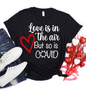 Love is in The Air, But So is Covid - Valentine's Day Pandemic Covid T-Shirt