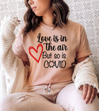 Love is in The Air, But So is Covid - Valentine's Day Pandemic Covid T-Shirt