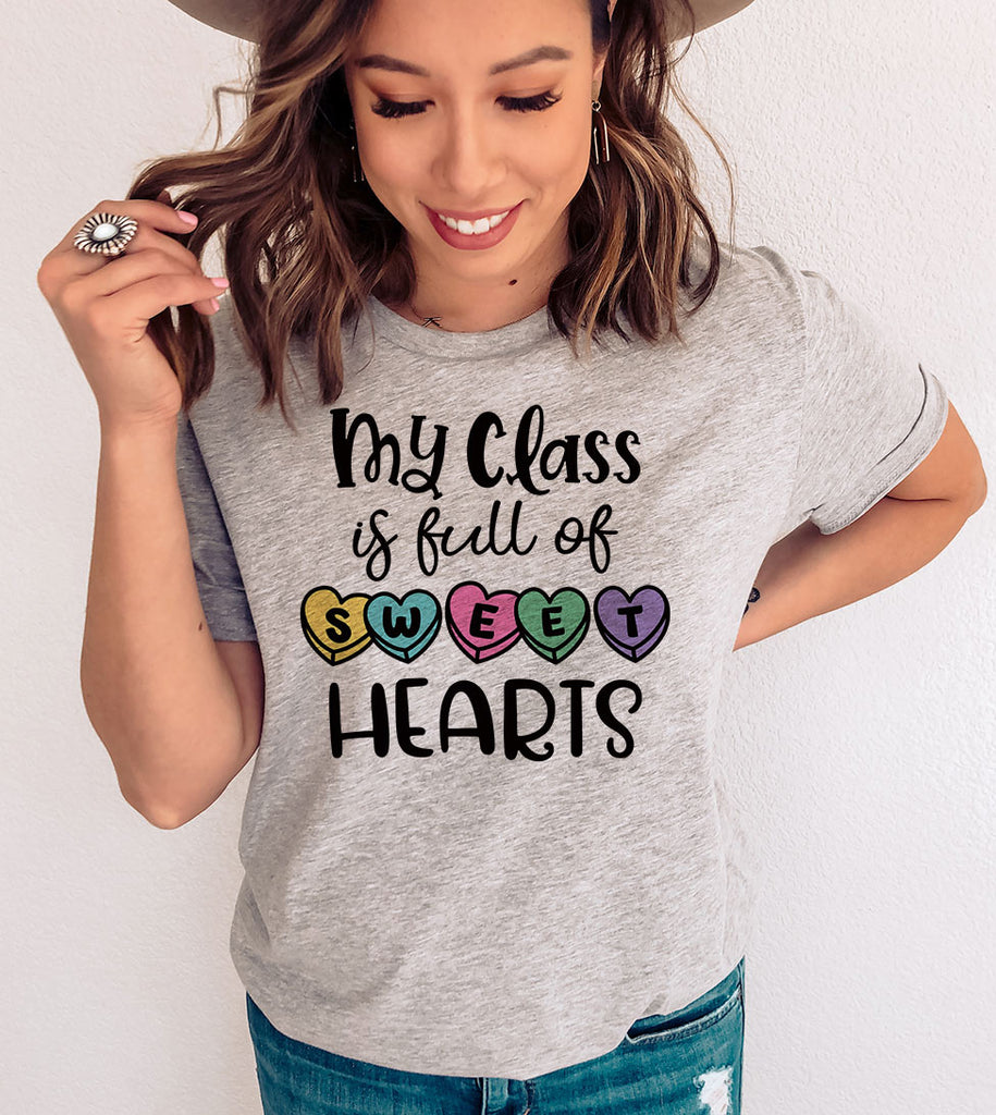 My Class Is Full Of Sweethearts - Valentine's Day  Teacher T-Shirt