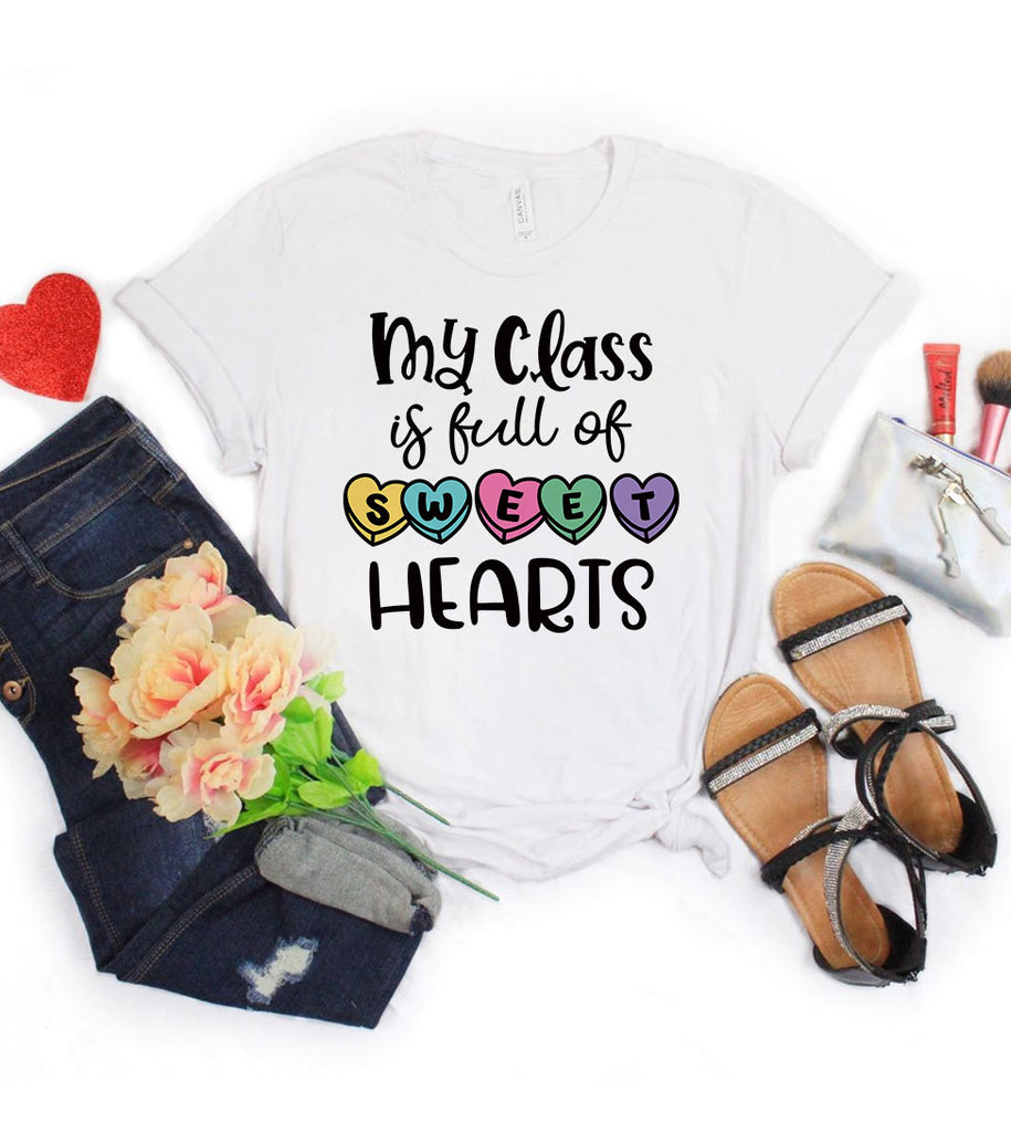 My Class Is Full Of Sweethearts - Valentine's Day  Teacher T-Shirt