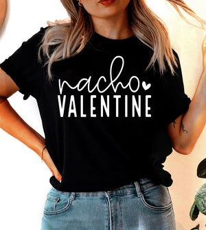 Nacho Valentine - Valentine's Day Funny Cute Gift T-Shirt