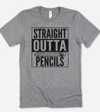 Straight Outta Pencils Funny Teacher T-Shirt