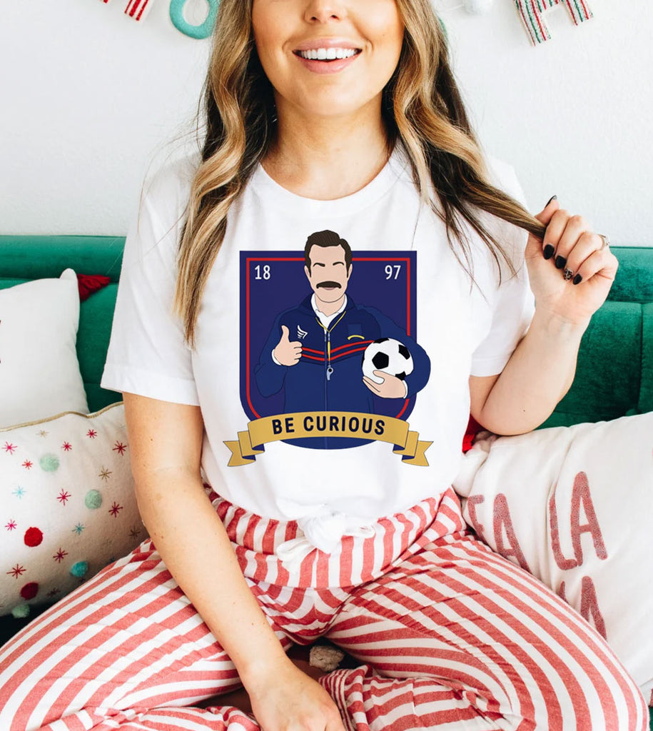 Be Curious Ted Lasso - TV Series Ted Lasso Cute Sports Soccer Football Funny T-Shirt