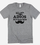 Adios Bitchachos - Funny T-Shirt - House of Rodan