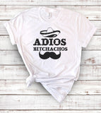 Adios Bitchachos - Funny T-Shirt - House of Rodan