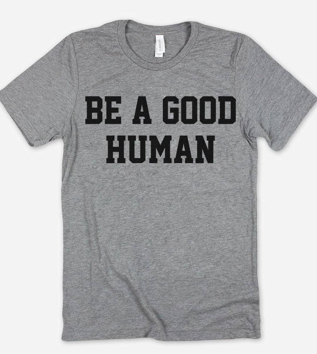 Be A Good Human - T-Shirt - House of Rodan