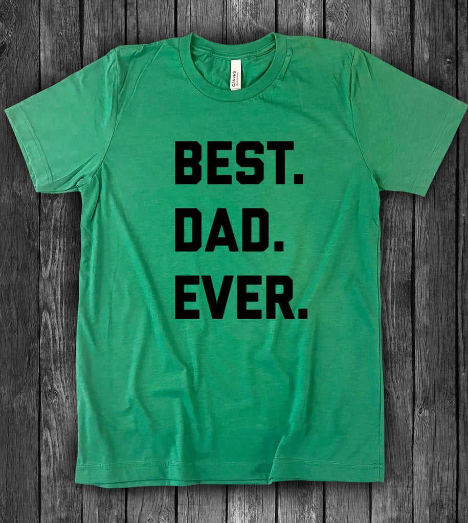 Best Dad Ever - T-Shirt