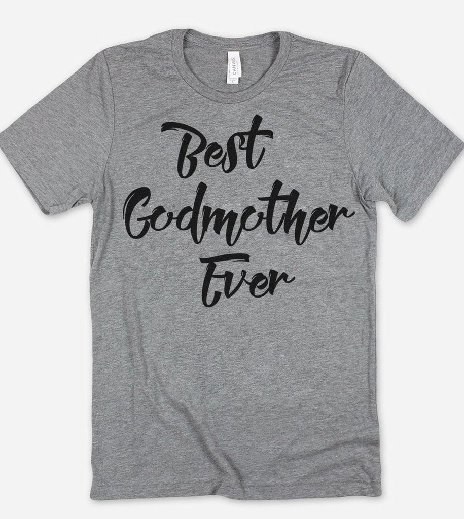 Best Godmother Ever T-Shirt - House of Rodan