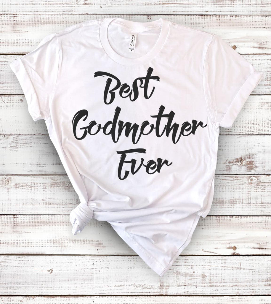 Best Godmother Ever T-Shirt - House of Rodan