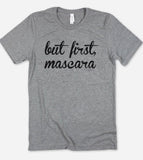 But First Mascara - T-Shirt