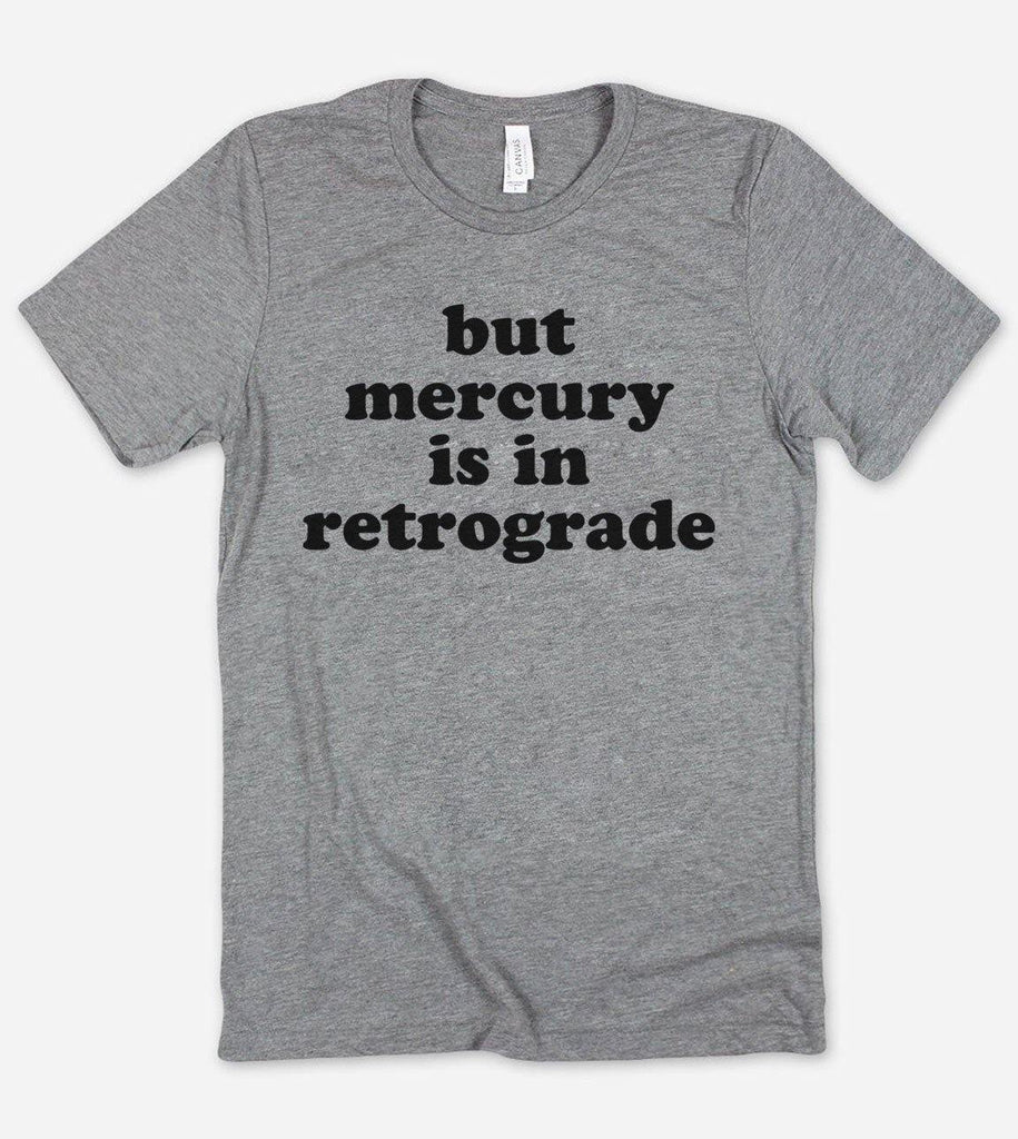 But Mercury Is In Retrograde - T-Shirt - House of Rodan