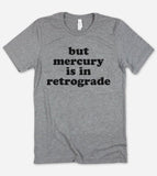 But Mercury Is In Retrograde - T-Shirt - House of Rodan