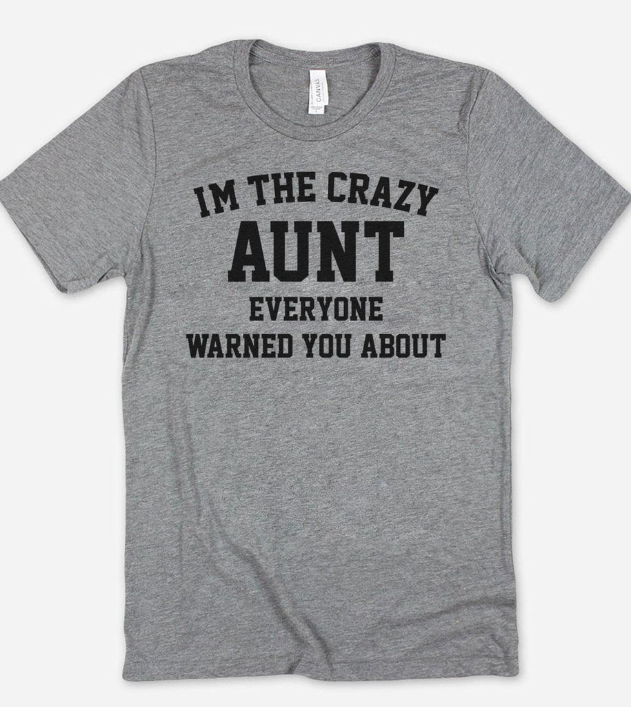 I'm The Crazy Aunt Everyone Warned You About - T-Shirt - House of Rodan