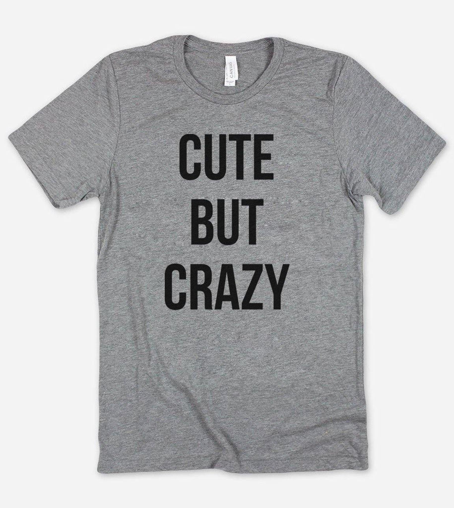 Cute But Crazy - Sarcastic T-Shirt - House of Rodan