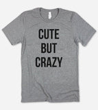 Cute But Crazy - Sarcastic T-Shirt - House of Rodan
