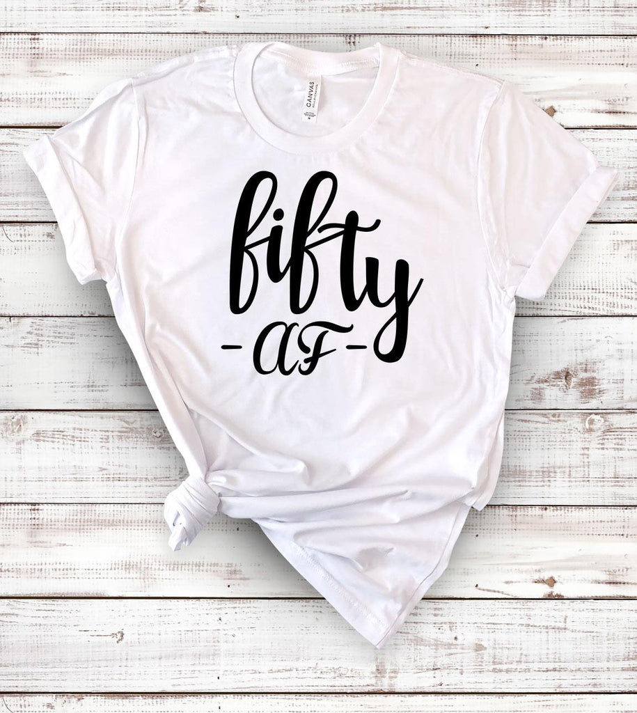 Fifty Af - 50th Birthday T-Shirt - House of Rodan