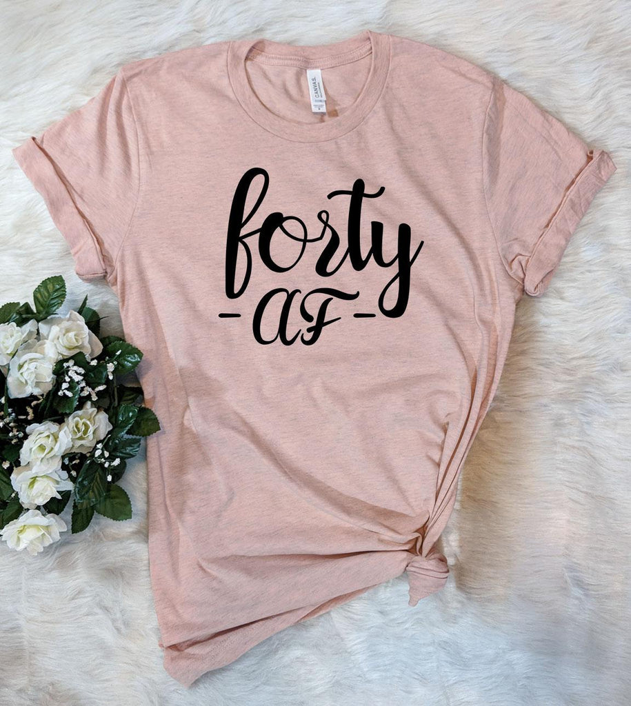 Forty Af - 40th Birthday T-Shirt - House of Rodan