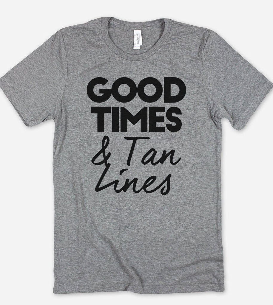 Good Times And Tan Times - T-Shirt