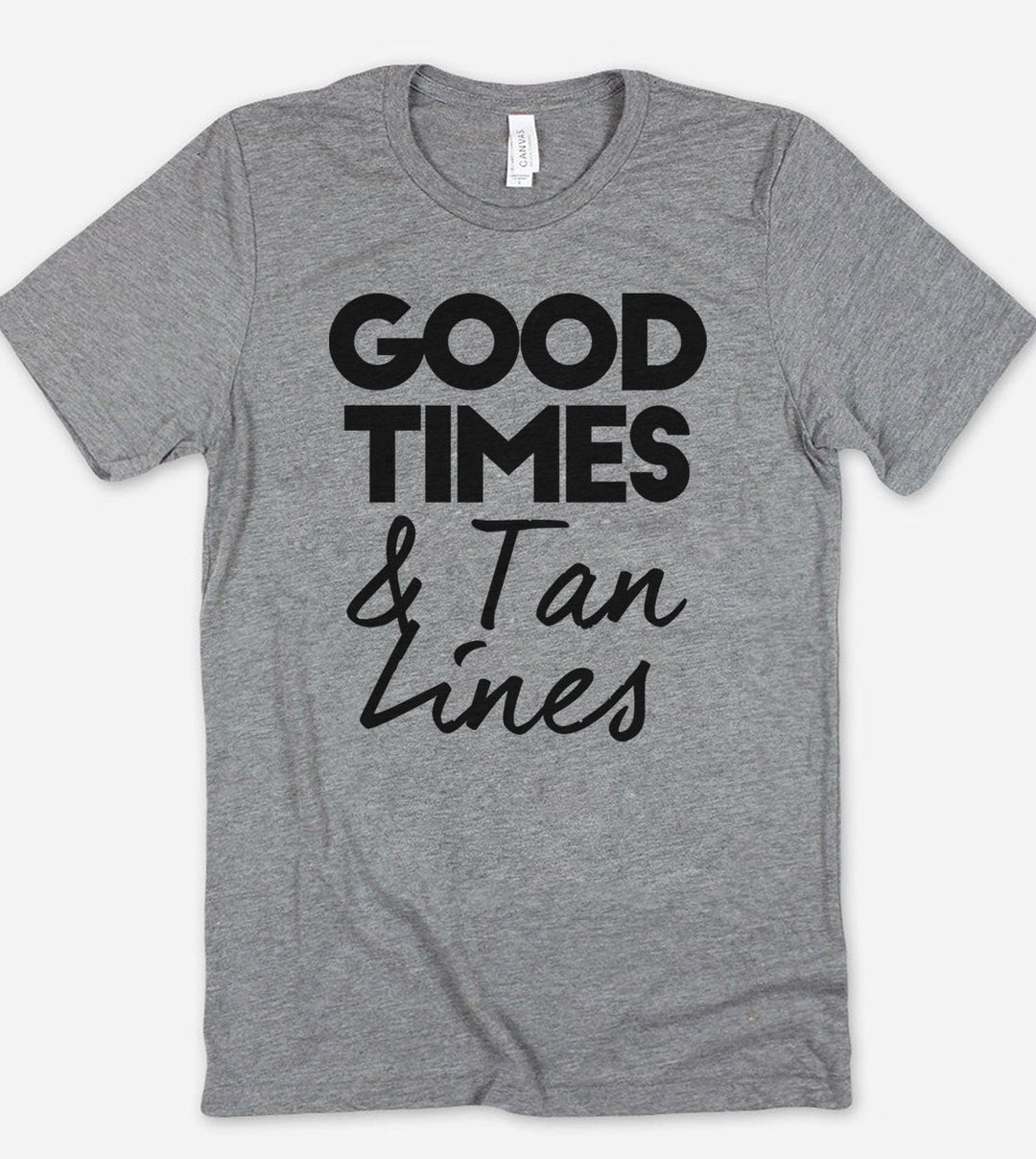 Good Times And Tan Times - T-Shirt