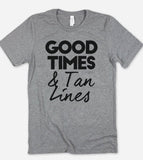 Good Times And Tan Times - T-Shirt