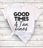 Good Times And Tan Times - T-Shirt
