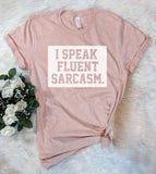 I Speak Fluent Sarcasm - T-Shirt - House of Rodan