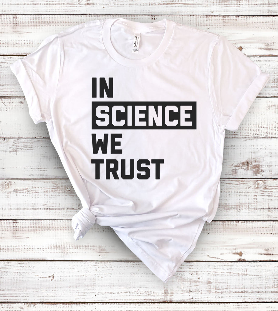 In Science We Trust - T-Shirt