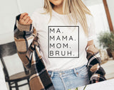 Mama Ma Mom Bruh - Funny Mom Mother's Day Shirt