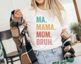 Ma Mama Mom Bruh - Funny Mom Shirt