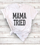 Mama Tried - T-Shirt