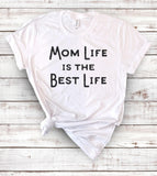 Mom Life Is The Best Life - T-Shirt