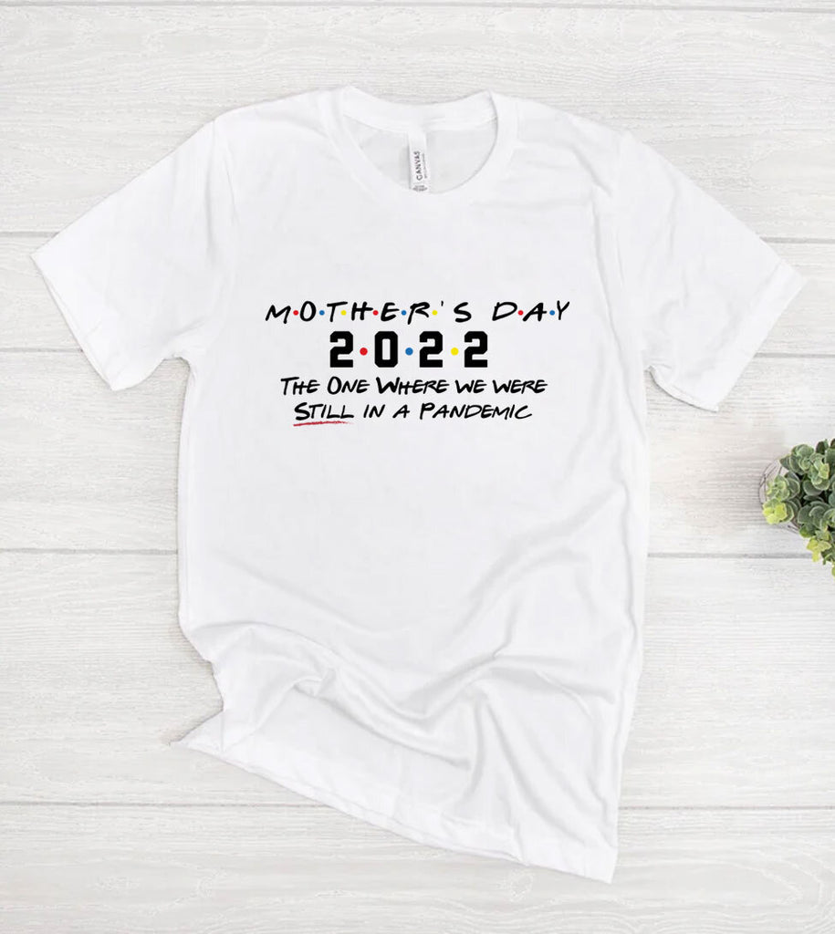 Mother's Day Pandemic 2022 - Mothers Day Gift T-Shirt