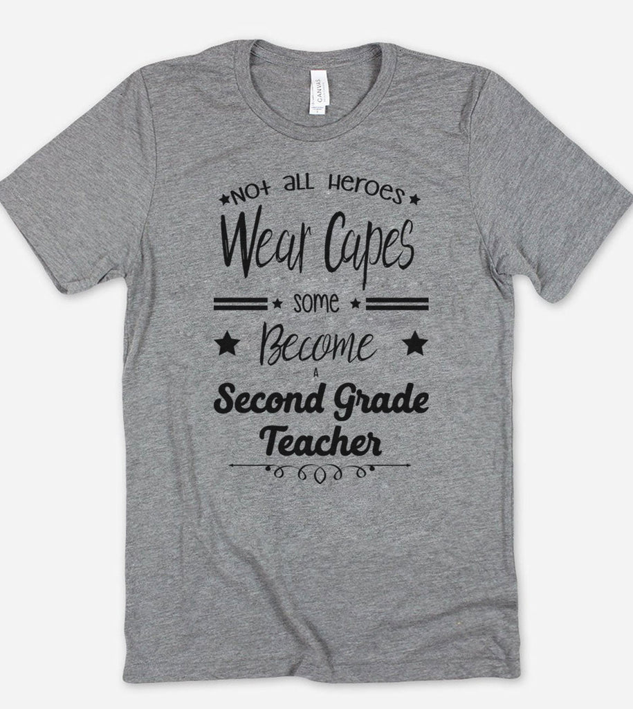 Not All Heroes Wear Capes Some Become Second Grade Teachers - T-Shirt