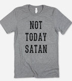Not Today Satan - T-Shirt