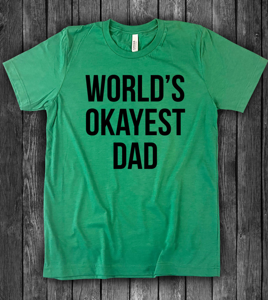 World's Okayest Dad - T-Shirt