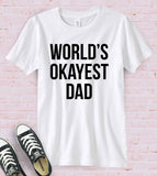 World's Okayest Dad - T-Shirt
