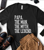Papa, The Man The Myth The Legend - T-Shirt