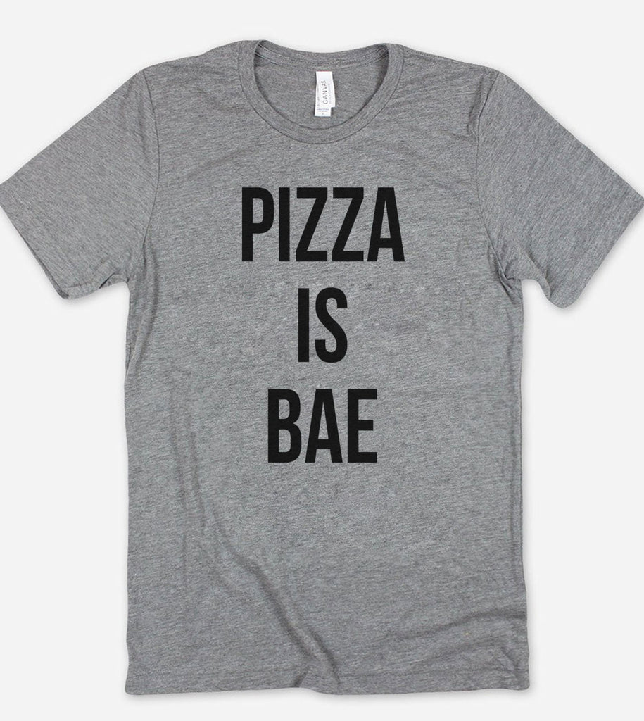 Pizza Is Bae - T-Shirt
