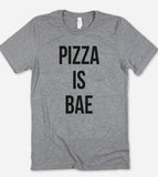 Pizza Is Bae - T-Shirt