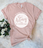 Please Kindly Go Away, I'm Introverting - Introvert T-Shirt