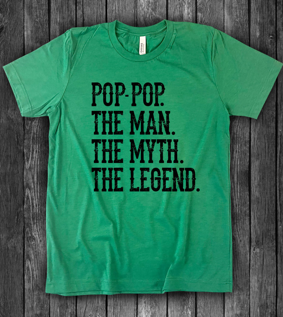 Pop Pop, The Man The Myth The Legend - T-Shirt