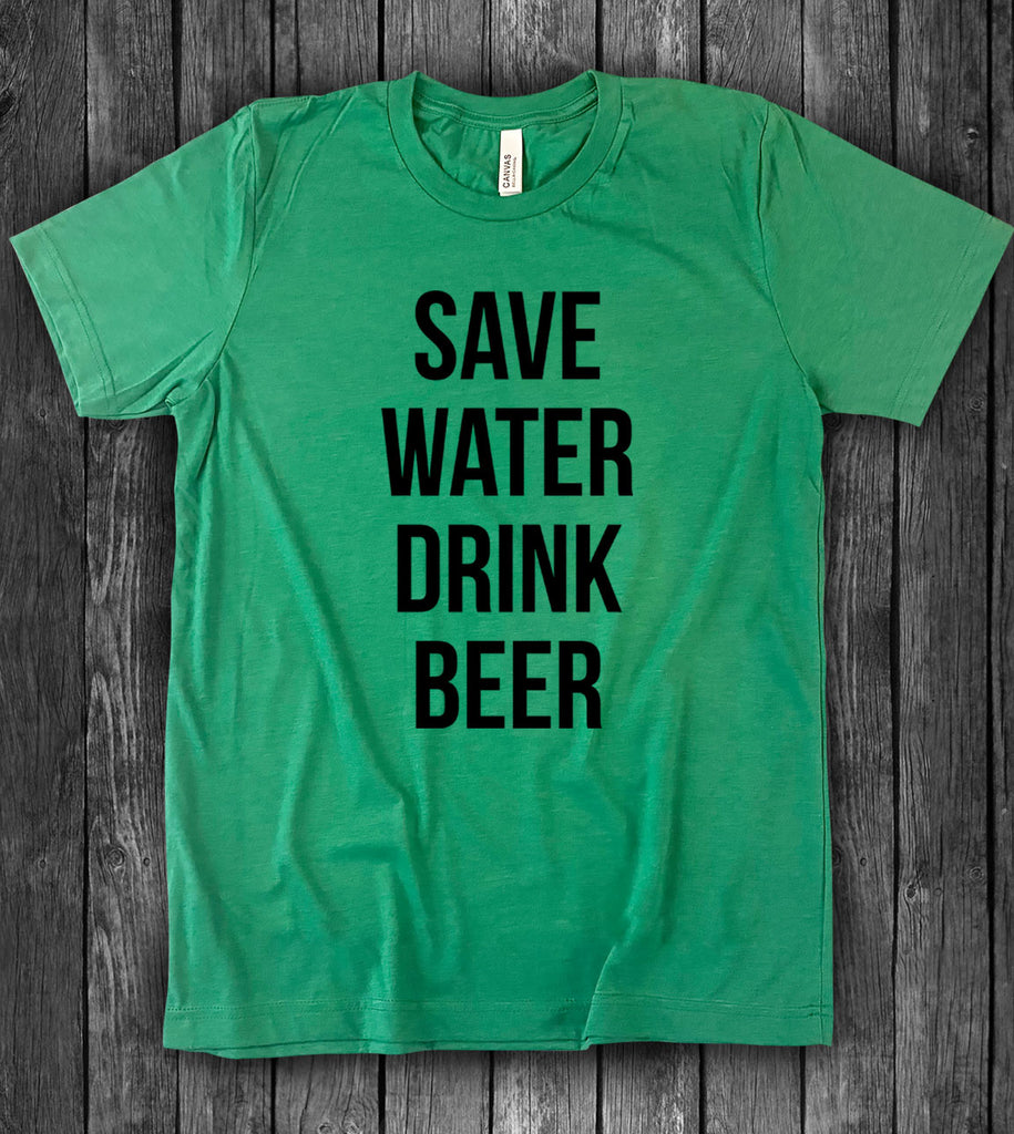 Save Water, Drink Beer - T-Shirt