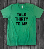 Talk Thirty To Me - 30th Birthday T-Shirt
