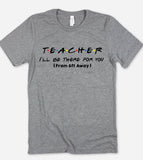Teacher I'll Be There For You 6 Feet Apart - T-Shirt