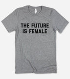The Future Is Female - Feminist T-Shirt